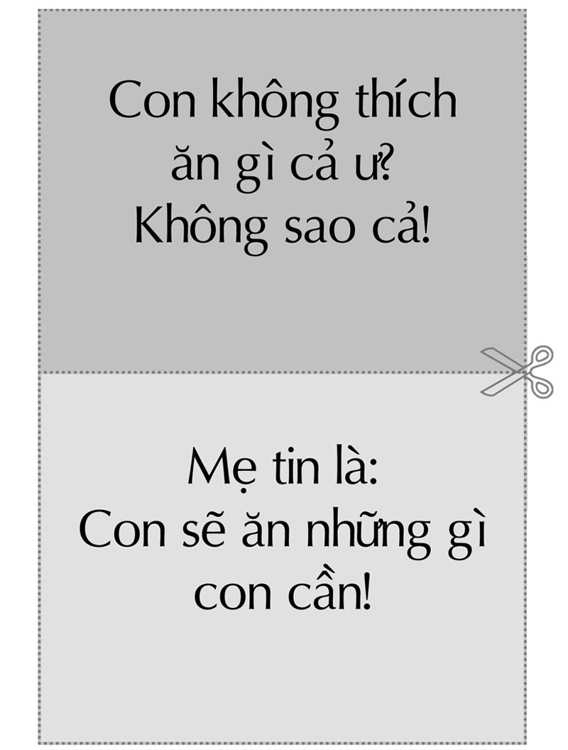 Con sẽ ăn những gì con cần!